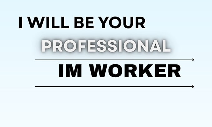 be your professional im worker