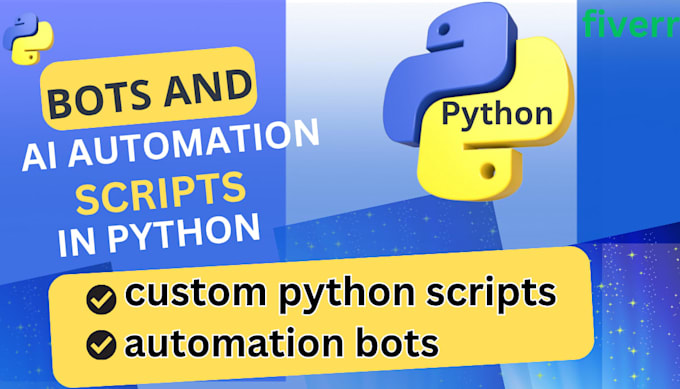 develop python bots, automation scripts python projects and automation bots