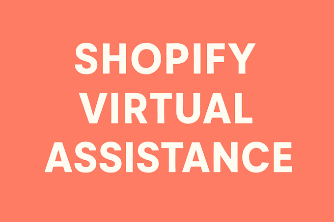 be your shopify virtual assistant for store setup and daily management