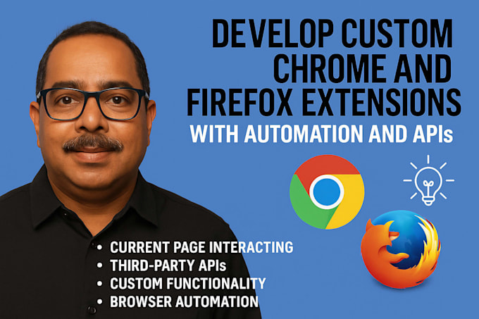 develop custom chrome and firefox extensions with automation and apis