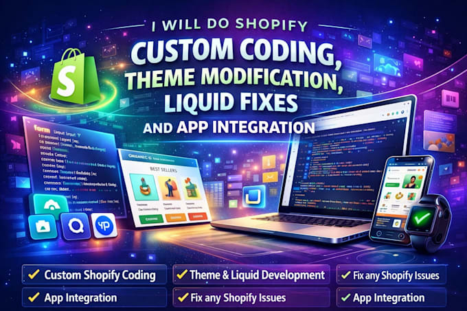 do shopify custom coding, theme modification, liquid fixes, and app integration
