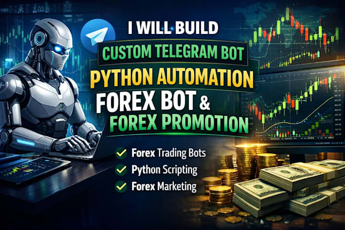 build custom telegram bot, python automation forex bot and forex promotion