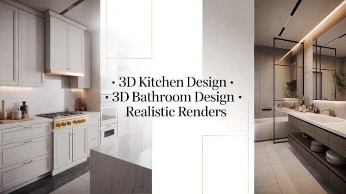 Do 3d kitchen design, bathroom design and realistic architectural ...