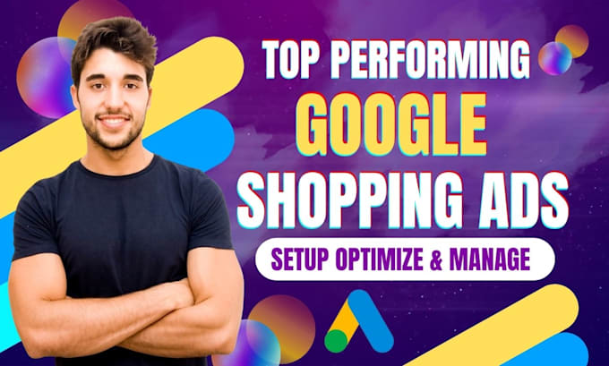 setup optimize manage top performing google shopping ads merchant ppc campaign