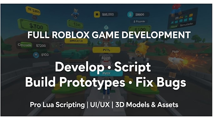 develop and script a full roblox game, build prototypes and fix bugs