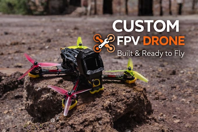 build, configure and test your custom fpv drone