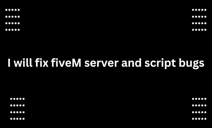 fix fivem server and script bugs