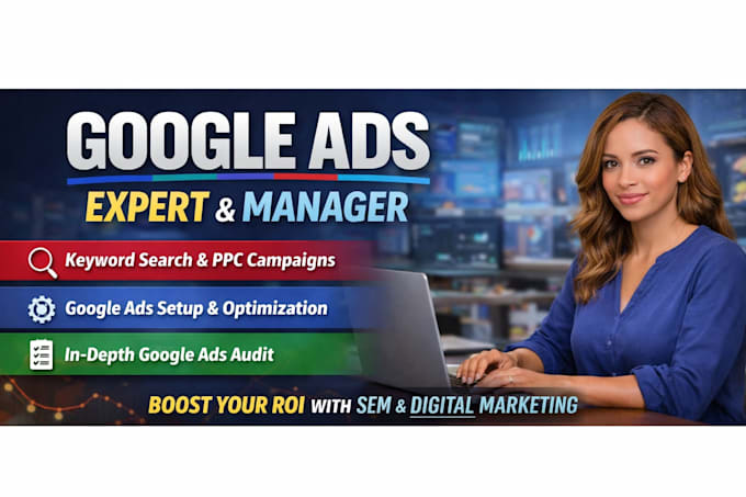 be your google ads expert, ads manager for SEM, high converting PPC campaign
