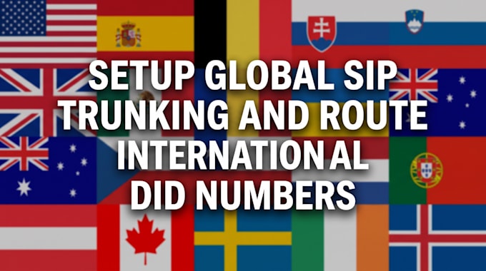 setup global sip trunking and route international did numbers