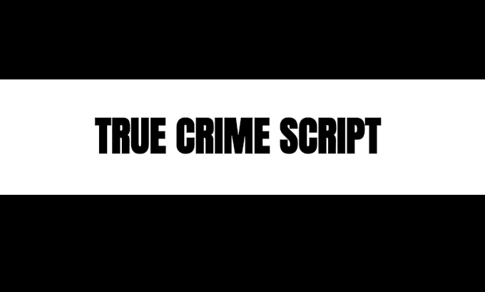 write gripping true crime scripts for youtube