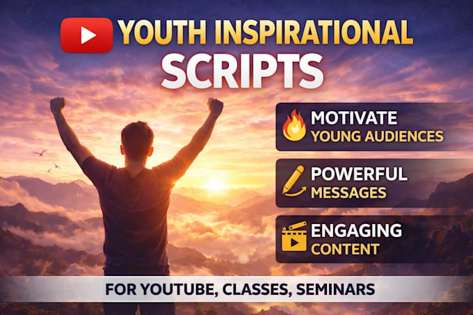 write powerful youth inspirational scripts for videos or speeches