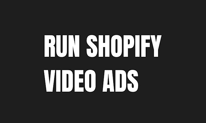 run shopify ads,dropshipping video ads,develop shopify website,online store