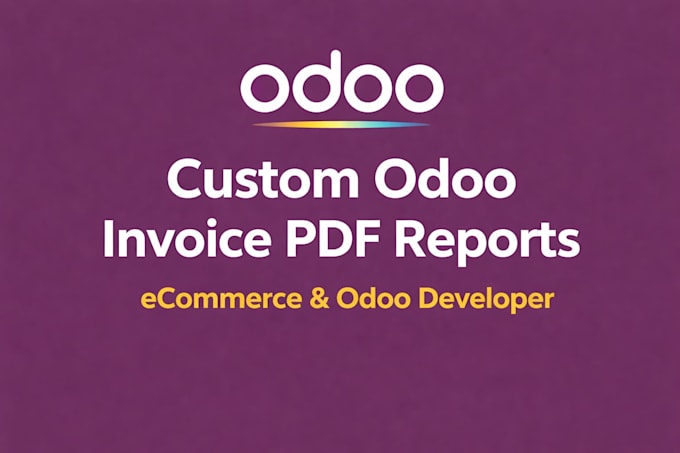 develop custom odoo invoice pdf report templates odoo ecommerce odoo developer