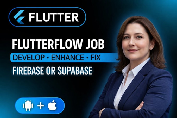 handle any flutterflow job develop, enhance and fix using firebase or supabase