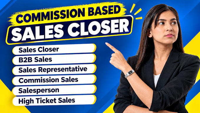 be your commission based sales closer representative salesperson b2b sales