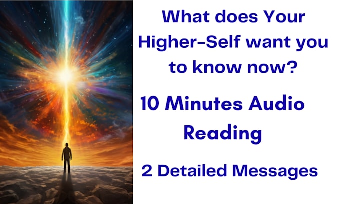 channel and give 2 messages from your higher self reading