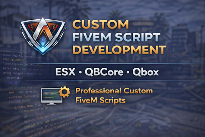 develop custom fivem scripts for esx qbcore and qbox