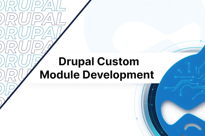 develop a professional custom drupal module for your specific requirements