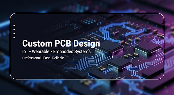 design custom pcb for iot, wearable and embedded systems