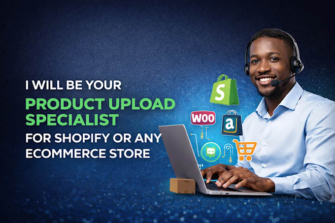 be your product upload specialist for shopify any ecommerce store