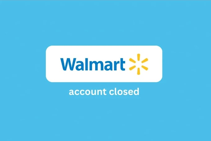 reinstate your terminated walmart accounts