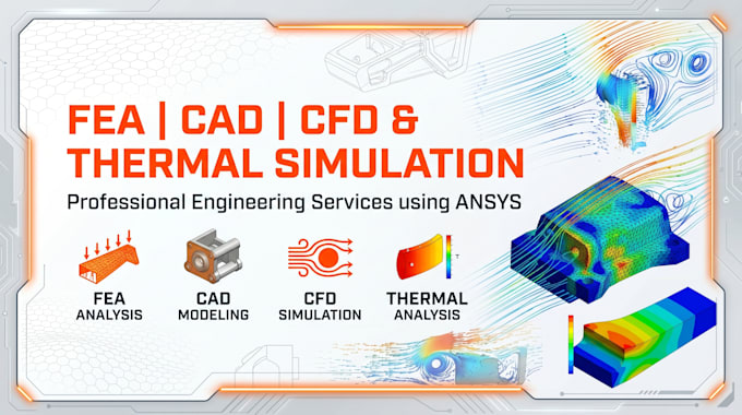 do fea analysis, cad modelling, cfd simulations thermal simulations in ansys