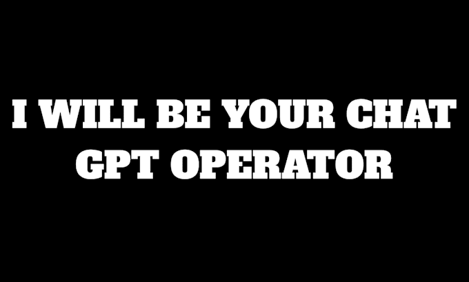 be your chat gpt operator