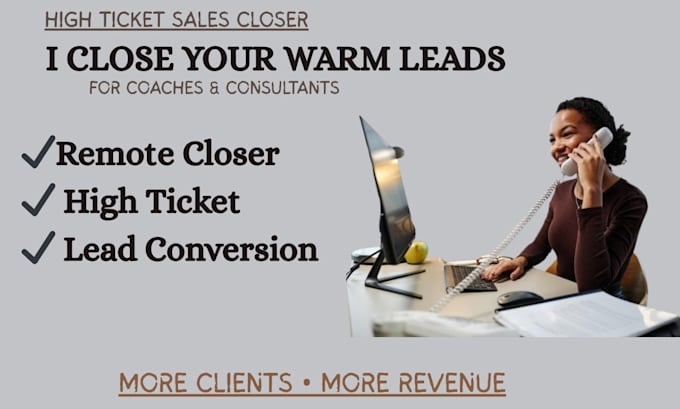 be your remote sales closer for high ticket clients worldwide