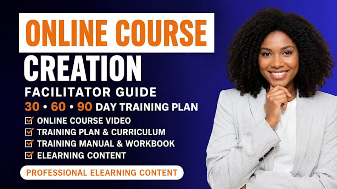 create online course video, facilitator guide and 30 60 90 day training plans