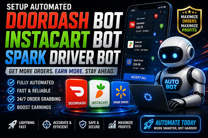 setup automated doordash bot, instacart bot, spark driver bot for orders