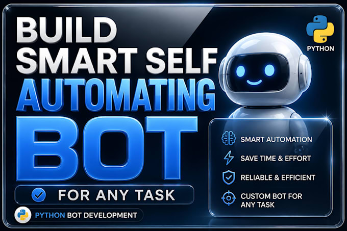 build smart self automating bot for any task, python bot development