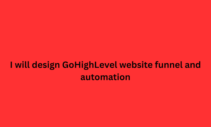 design gohighlevel website funnel and automation