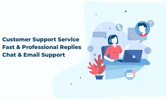 provide customer support and virtual assistant services
