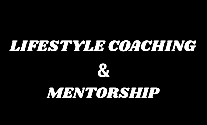 do lifestyle coaching and mentorship