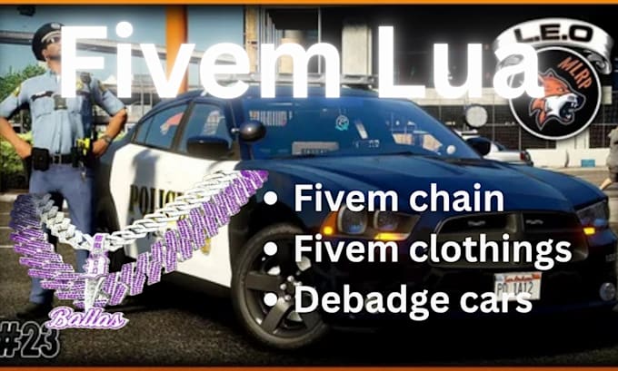 create custom fivem lua scripts ems, leo, clothing, debadge cars, chains
