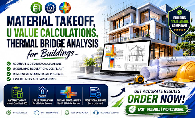 provide material takeoff, u value calculations and thermal bridge analysis