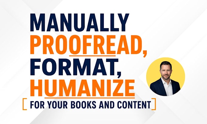 manually proofread, format, humanize for your books and content