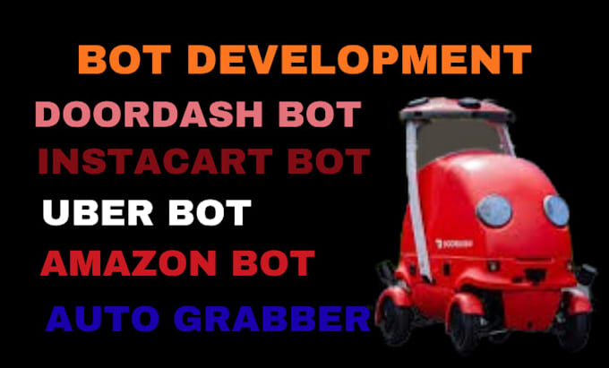 create doordash bot instacart bot uber bot amazon bot grubhub bot auto grabber