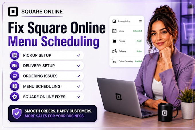 fix square online menu scheduling, pickup, delivery and ordering issues