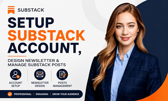 setup substack account, design newsletter and manage substack posts