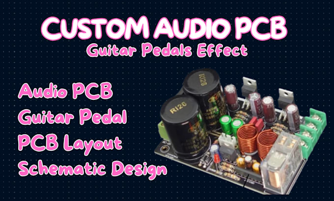 custom audio pcb design layout schematic amplifiers and guitar pedals effect