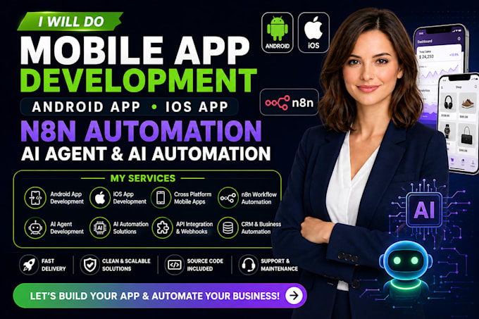 do mobile app development, android app, ios app, n8n automation and ai agent