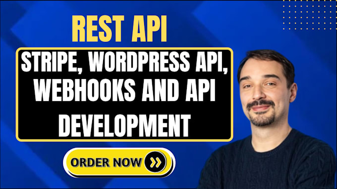 integrate rest API, stripe,wordpress API, webhooks, and API development