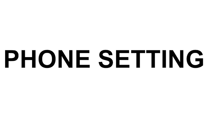 do phone setting to your phone