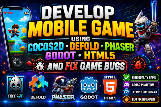 develop mobile game using cocos2d,defold, phaser, godot,html5, and fix game bugs