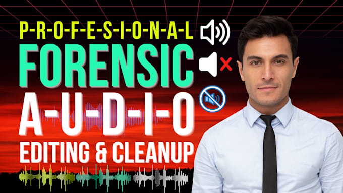 do forensic audio cleanup, audio editing, audio engineer, noise reduction