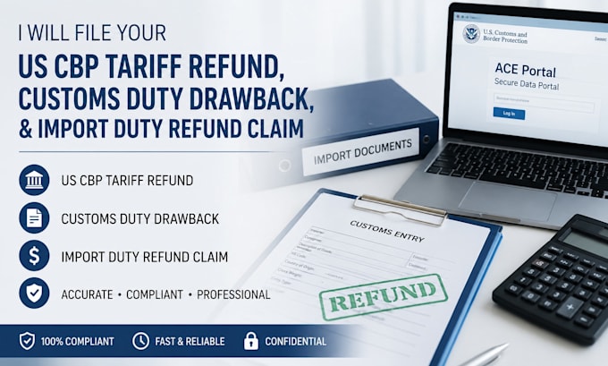 file your US cbp tariff refund customs duty drawback import duty refund claim