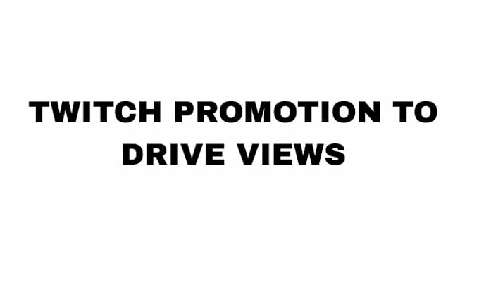 drive promotion twitch view channel