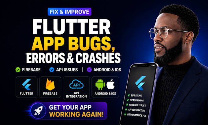 fix flutter app bugs, errors, crashes, firebase and API issues for android ios