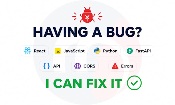 fix bugs in your react frontend or python fastapi backend